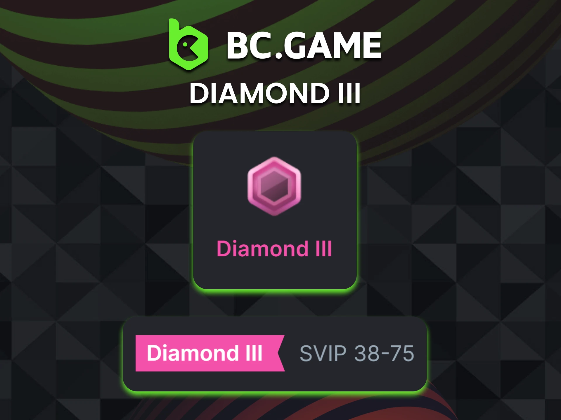 The BC Game VIP club has a Diamond III level for high activity.