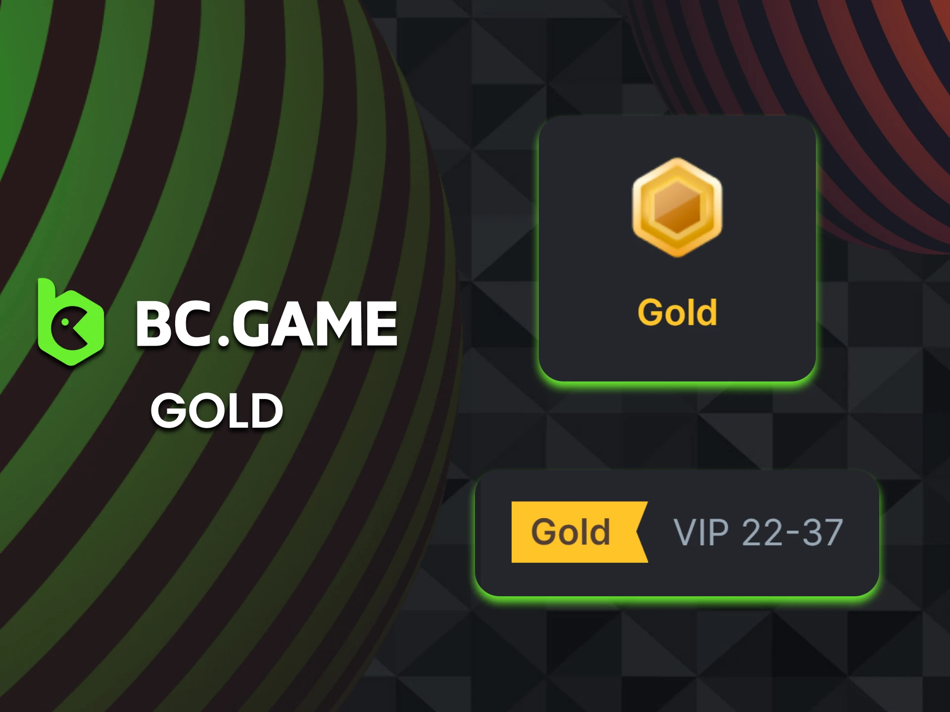 Reach Gold level in the BC Game VIP club.