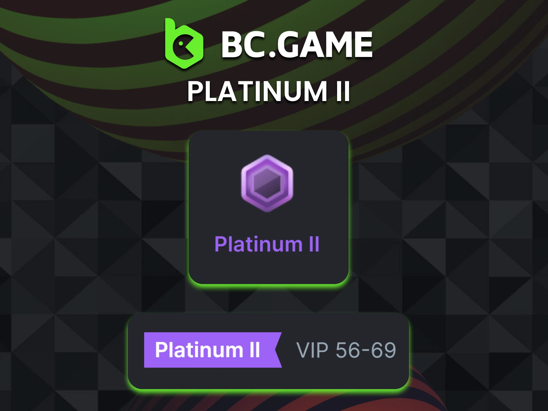 Reach Platinum II level in the BC Game VIP club.